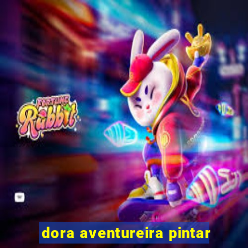 dora aventureira pintar